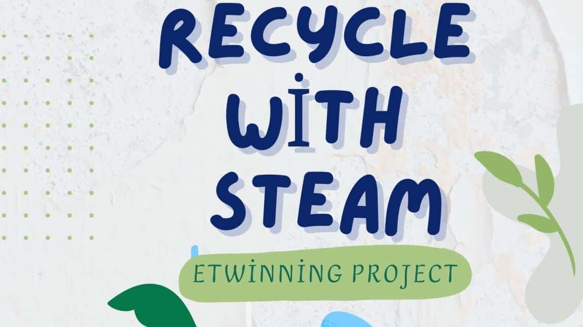 Recycle With STEAM eTwinning Projesi